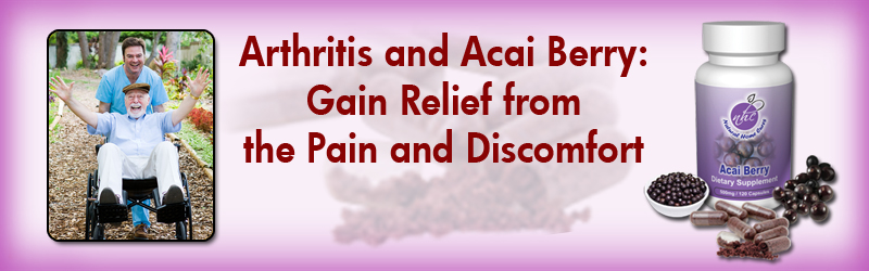Arthritis and Acai Berry: Gain Relief from the Pain and Discomfort